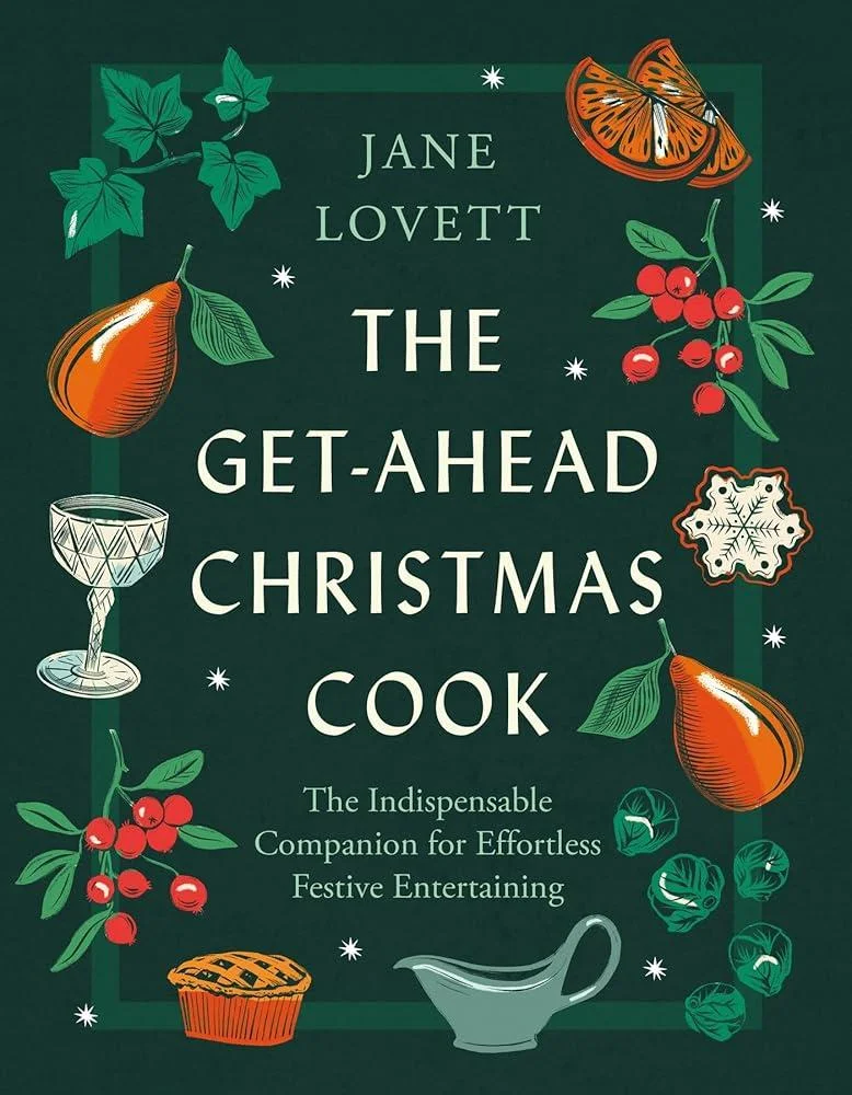 The Get-Ahead Christmas Cook : The indispensable companion for effortless festive entertaining