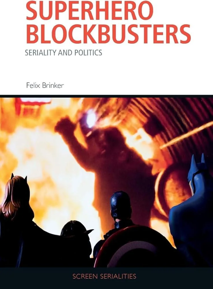 Superhero Blockbusters : Seriality and Politics