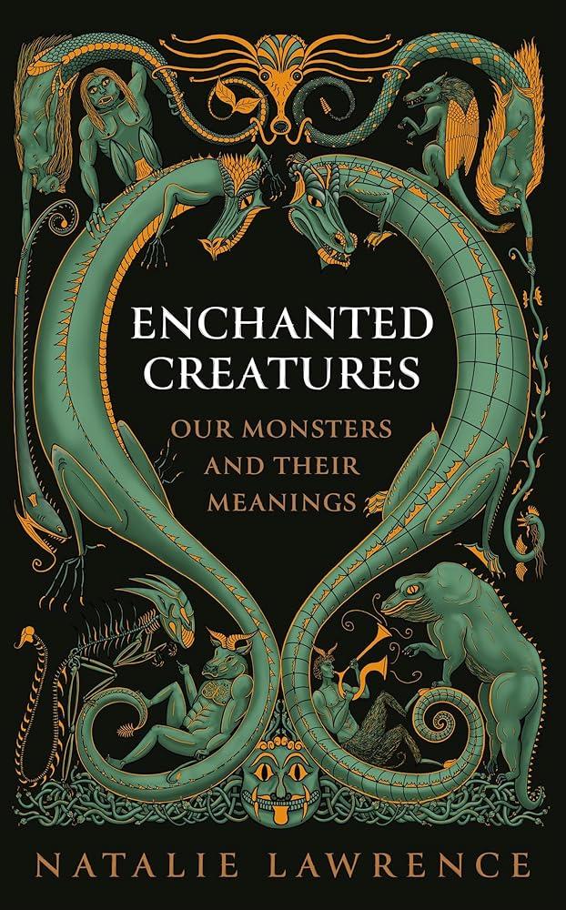 Enchanted Creatures : Our Monsters and Their Meanings