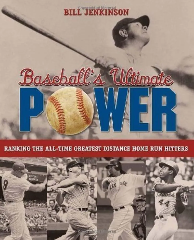 Baseball's Ultimate Power : Ranking the All-Time Greatest Distance Home Run Hitters