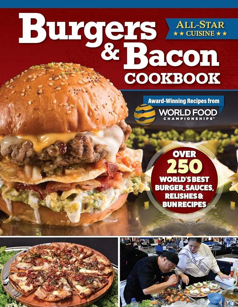 Burgers & Bacon Cookbook : Over 250 World's Best Burgers, Sauces, Relishes & Bun Recipes