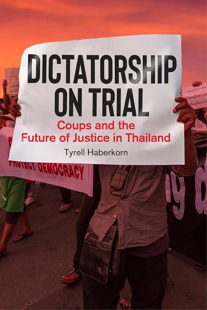 Dictatorship on Trial : Coups and the Future of Justice in Thailand