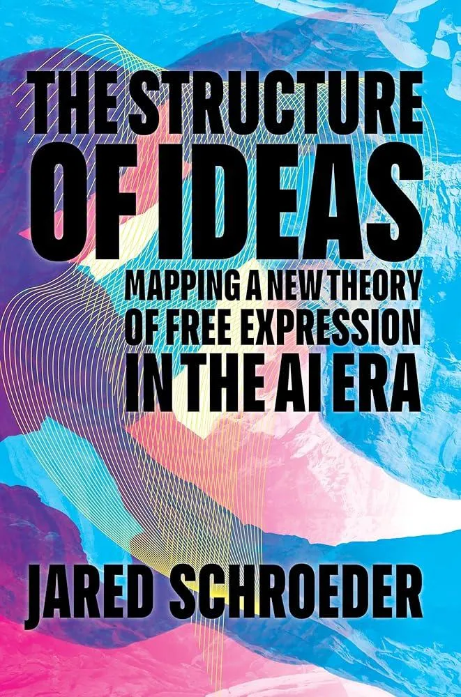 The Structure of Ideas : Mapping a New Theory of Free Expression in the AI Era