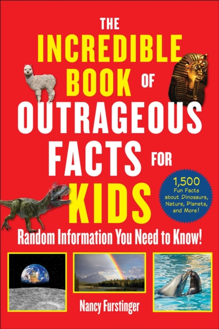 The Incredible Book of Outrageous Facts for Kids