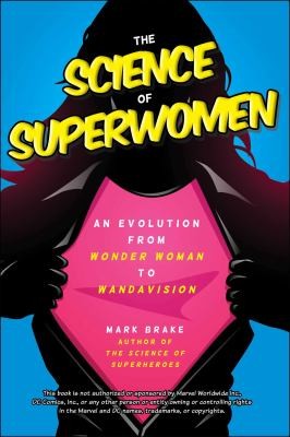 The Science of Superwomen : An Evolution from Wonder Woman to WandaVision