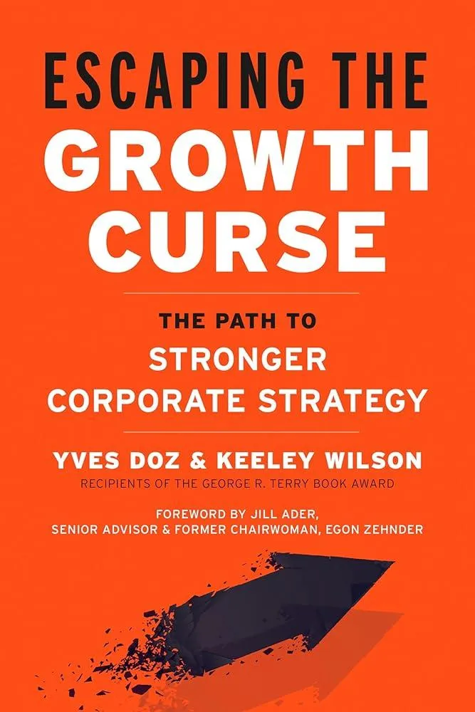 Escaping the Growth Curse : The Path to Stronger Corporate Strategy