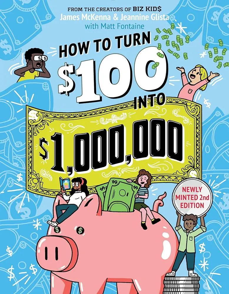 How to Turn $100 into $1,000,000 (Revised Edition) : Newly Minted 2nd Edition