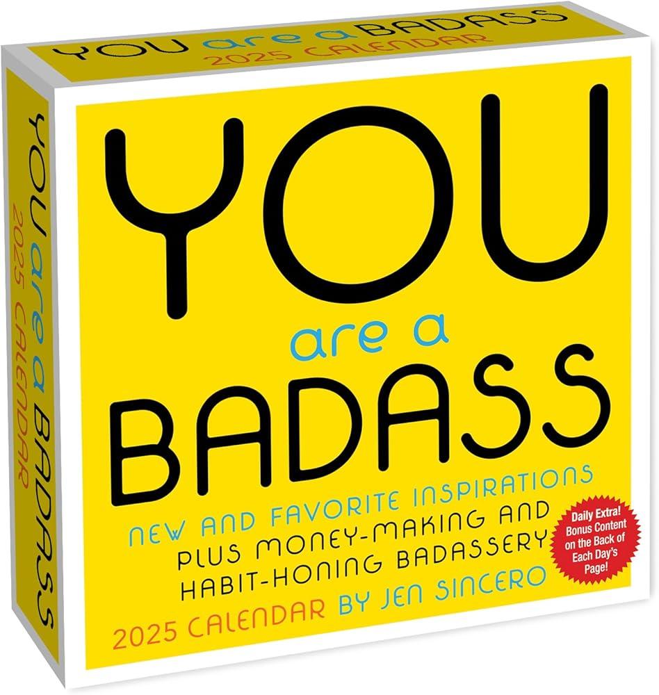 You Are a Badass 2025 Day-to-Day Calendar : New and Favorite Inspirations Plus Money-Making and Habit-Honing Badassery