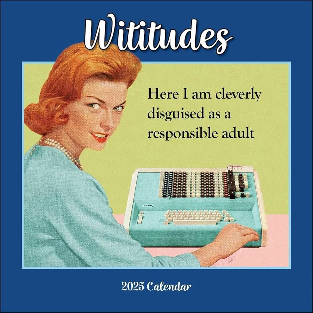 Wititudes 2025 Wall Calendar : Here I Am Cleverly Disguised As a Responsible Adult