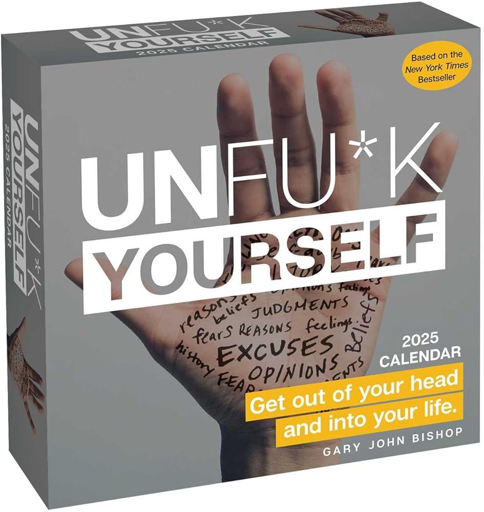 Unfu*k Yourself 2025 Day-to-Day Calendar : Get Out Of Your Head and Into Your Life