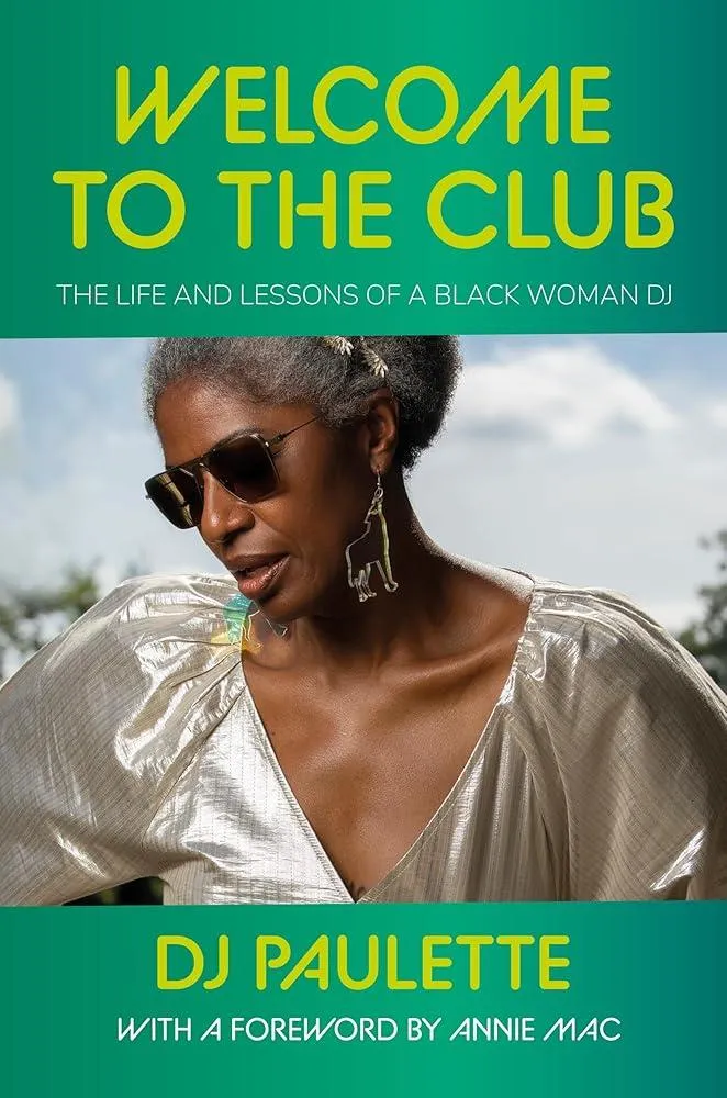 Welcome to the Club : The Life and Lessons of a Black Woman Dj