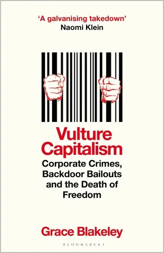 Vulture Capitalism : Corporate Crimes, Backdoor Bailouts and the Death of Freedom