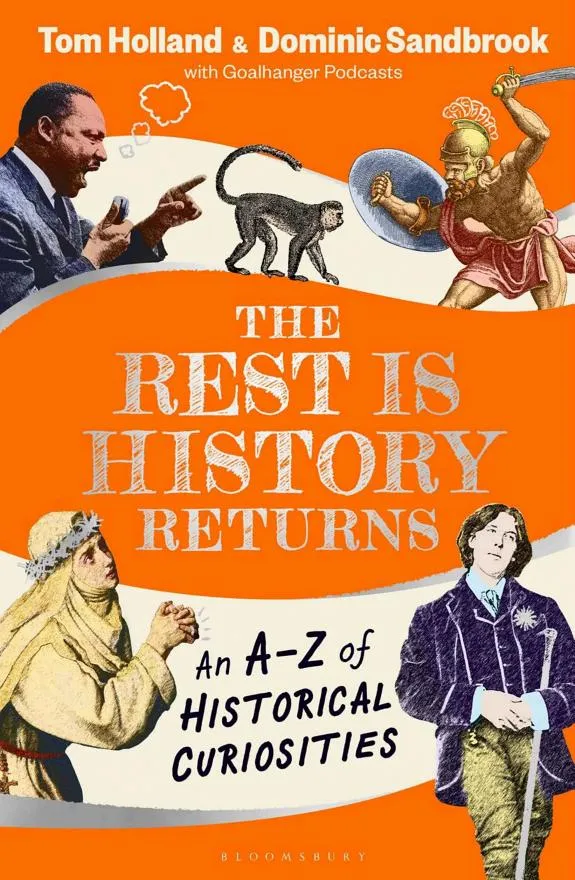 The Rest is History Returns : An A–Z of Historical Curiosities