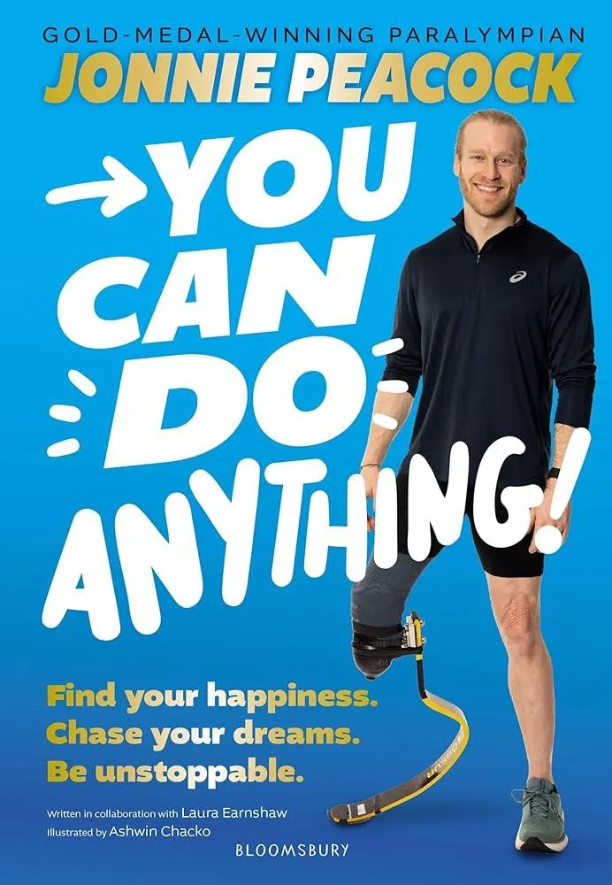 You Can Do Anything! : Find your happiness. Chase your dreams. Be unstoppable. By gold-medal-winning Paralympian Jonnie Peacock