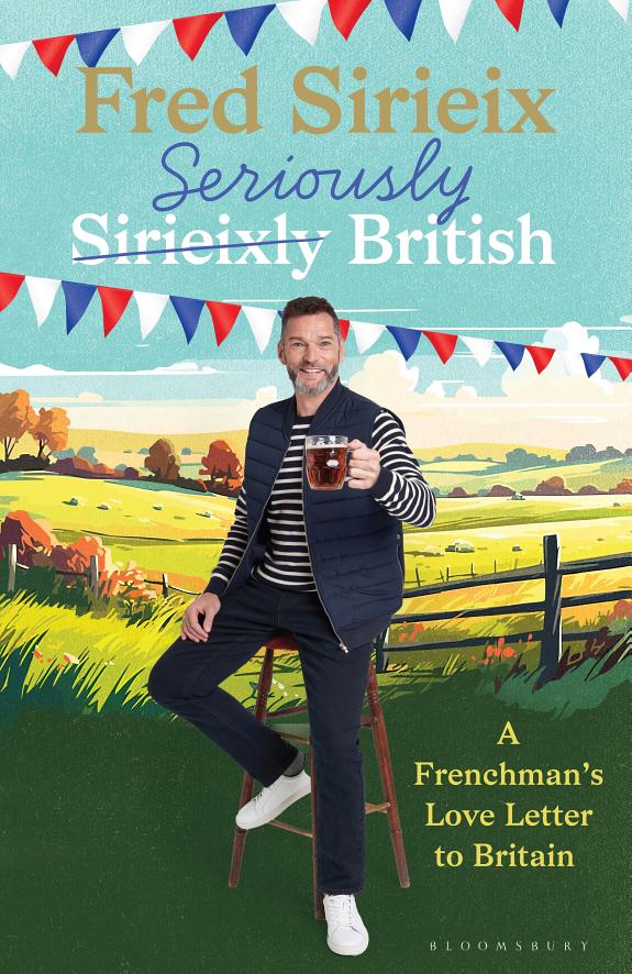 Seriously British : A Frenchman’s love letter to Britain