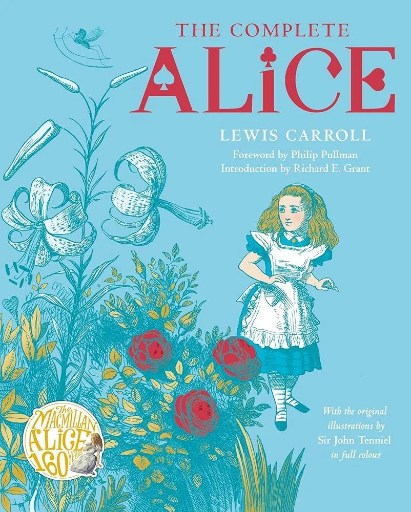 The Complete Alice : Alice's Adventures in Wonderland and Through the Looking-Glass and What Alice Found There