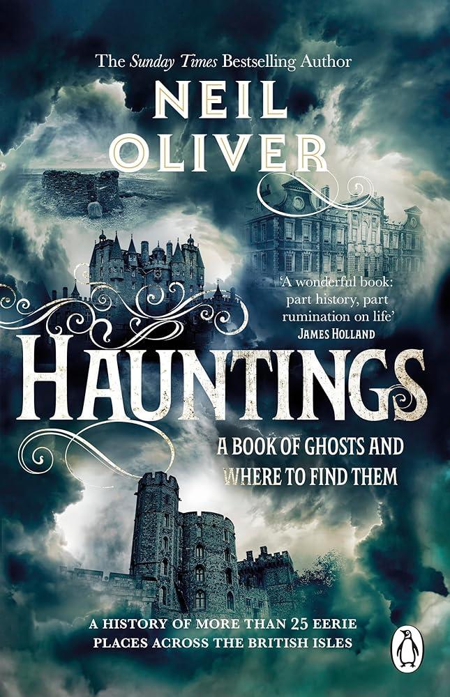 Hauntings : A Book of Ghosts and Where to Find Them Across 25 Eerie British Locations