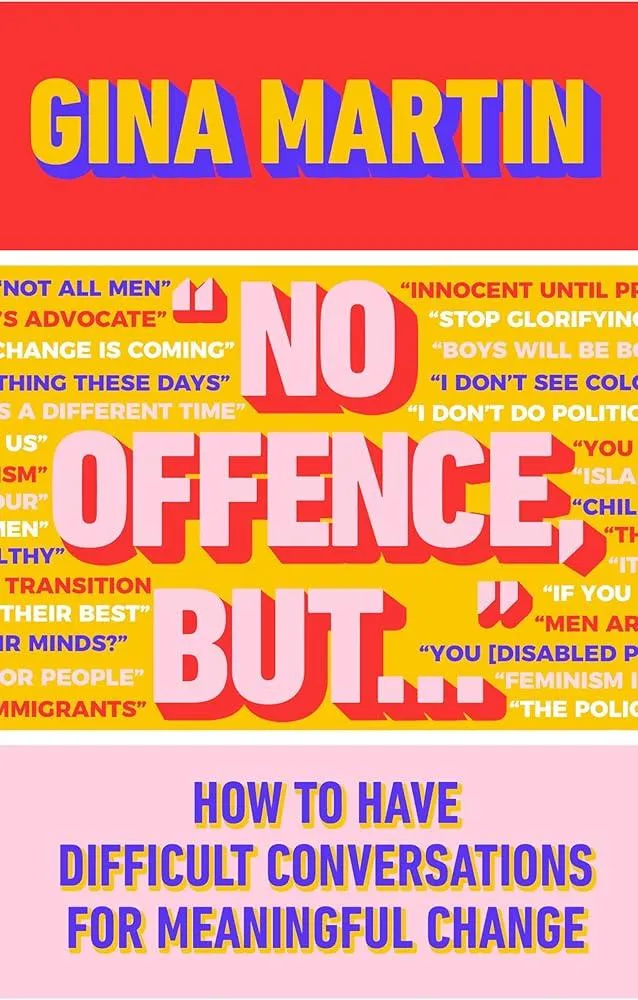 "No Offence, But..." : How to have difficult conversations for meaningful change