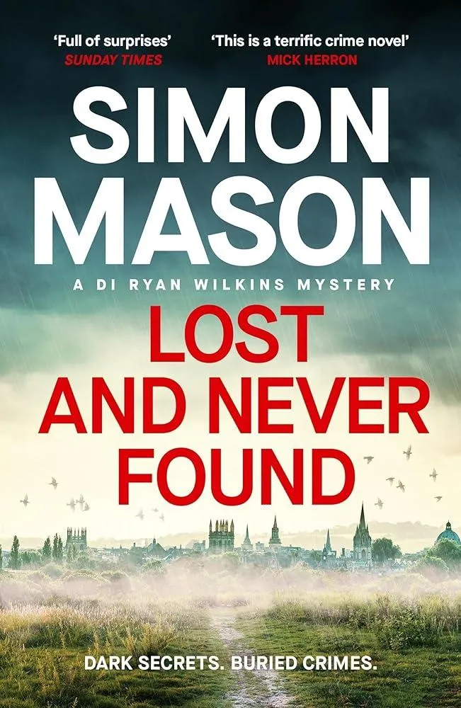 Lost and Never Found : the twisty DI Ryan Wilkins Mystery set in Oxford