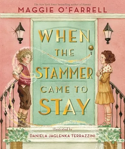 When the Stammer Came to Stay : The powerful new picture book from the bestselling and award-winning author of Hamnet