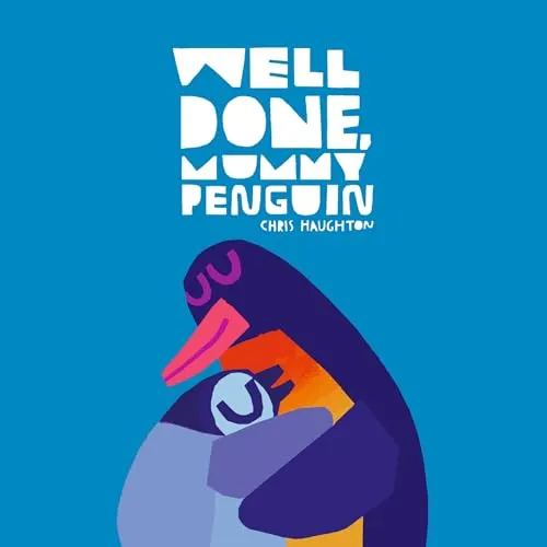 Well Done, Mummy Penguin : a baby's first story from a multi award-winning and internationally bestselling author