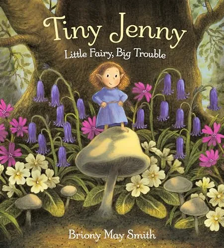 Tiny Jenny: Little Fairy, Big Trouble : An enchanting tale of found family from the bestselling author of Margaret's Unicorn