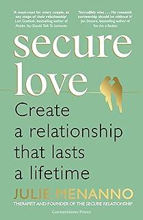 Secure Love : Create a Relationship That Lasts a Lifetime