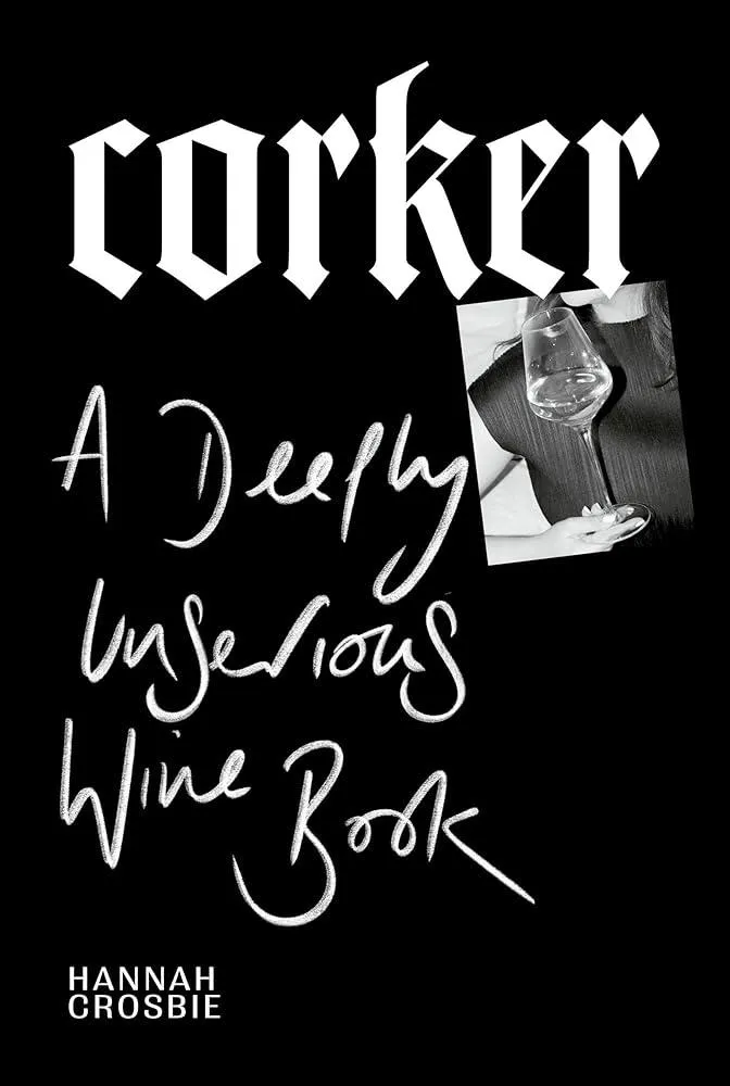 Corker : A Deeply Unserious Wine Book