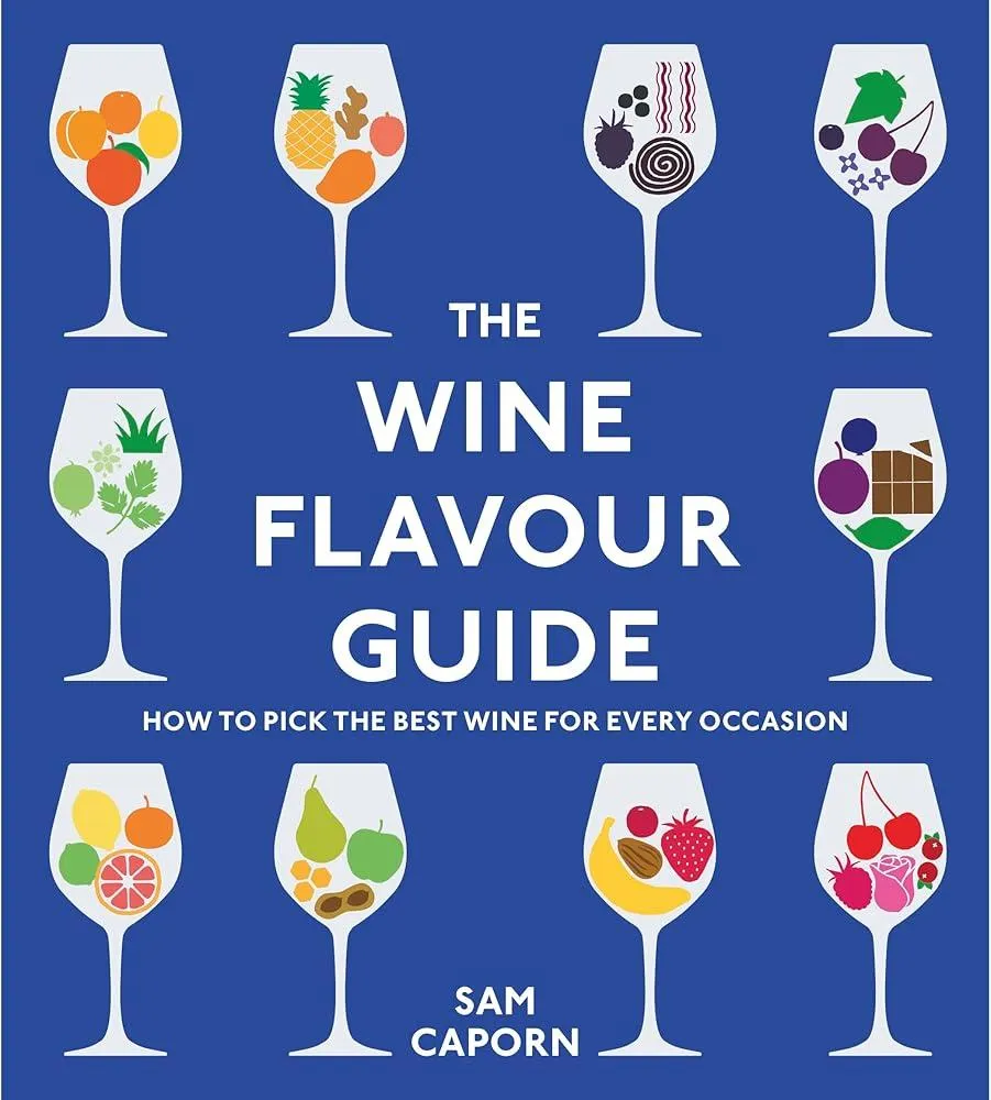 The Wine Flavour Guide : How to Pick the Best Wine for Every Occasion