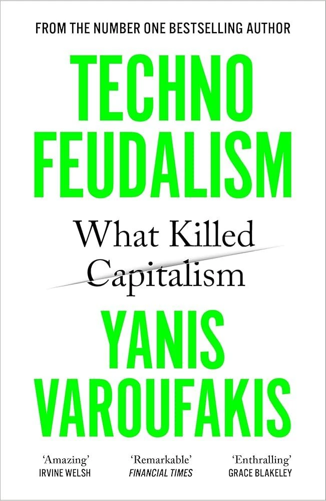 Technofeudalism : What Killed Capitalism