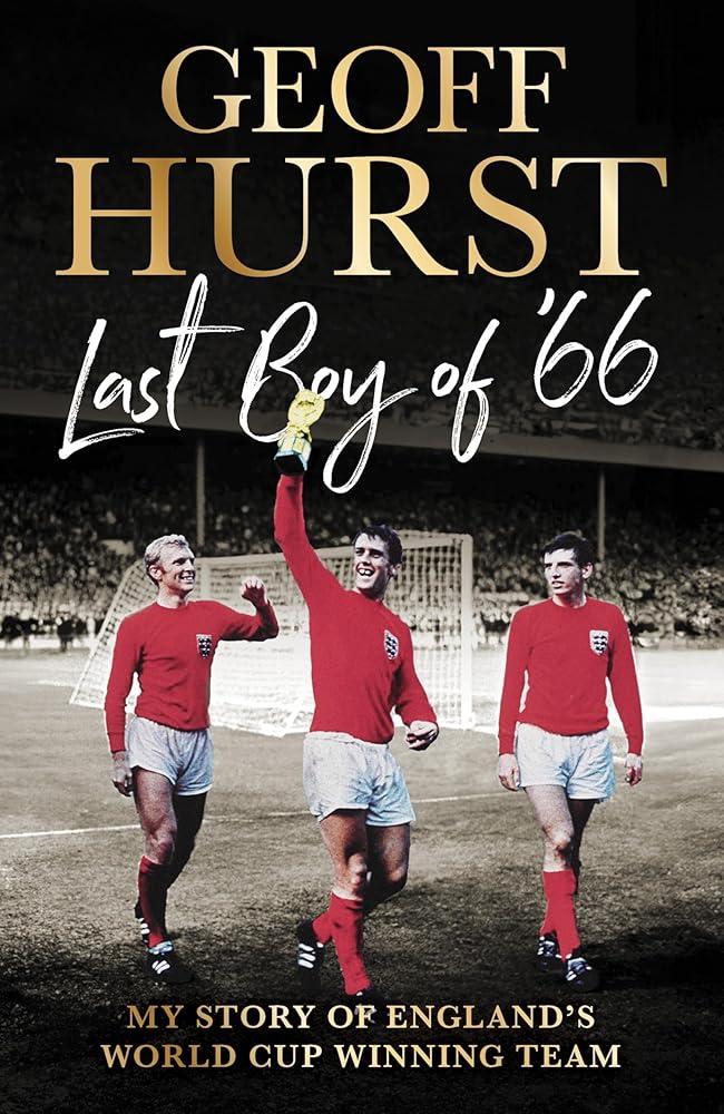 Last Boy of ’66 : My story of England’s World Cup winning team