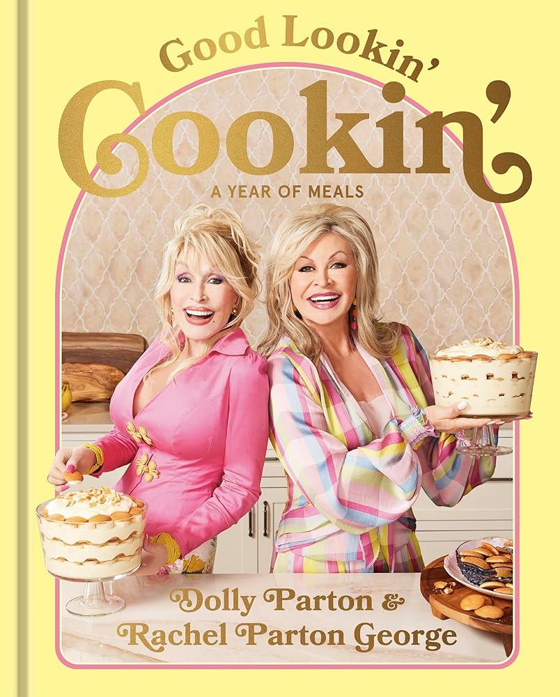 Good Lookin' Cookin' : A Year of Meals - A Lifetime of Family, Friends, and Food