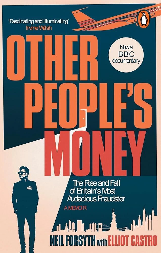 Other People’s Money : The rise and fall of Britain’s most audacious fraudster