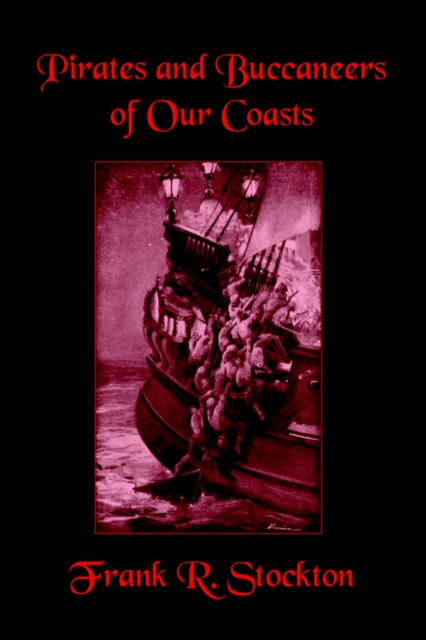 Buccaneers and Pirates of Our Coasts