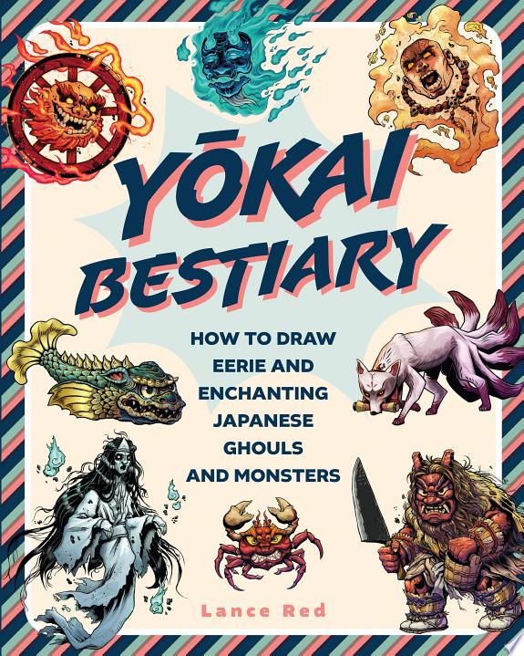 Yokai Bestiary : How to Draw Eerie and Enchanting Japanese Ghouls and Monsters