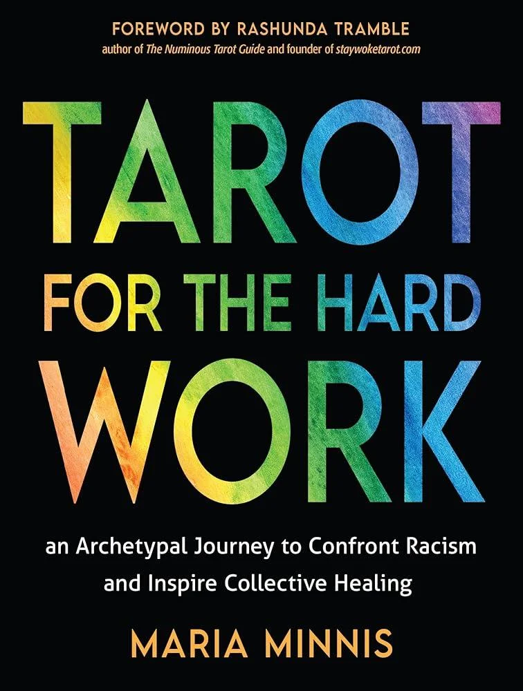 Tarot for the Hard Work : An Archetypal Journey to Confront Racism and Inspire Collective Healing