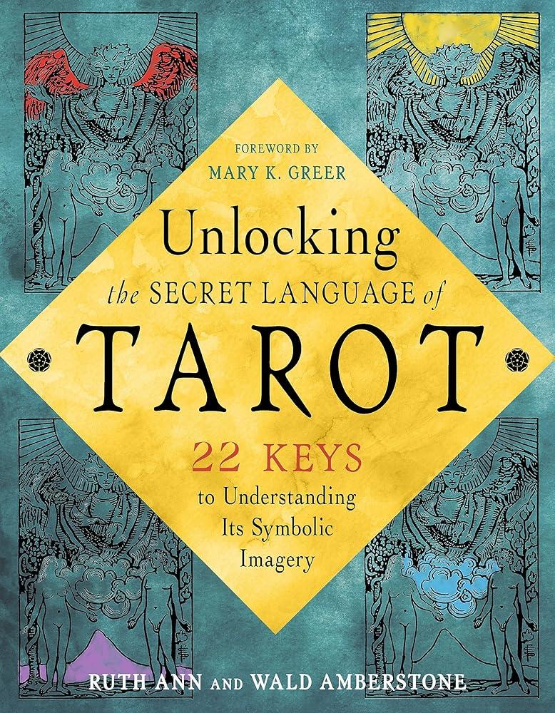 Unlocking the Tarot : 22 Keys to Understanding its Symbolic Imagery