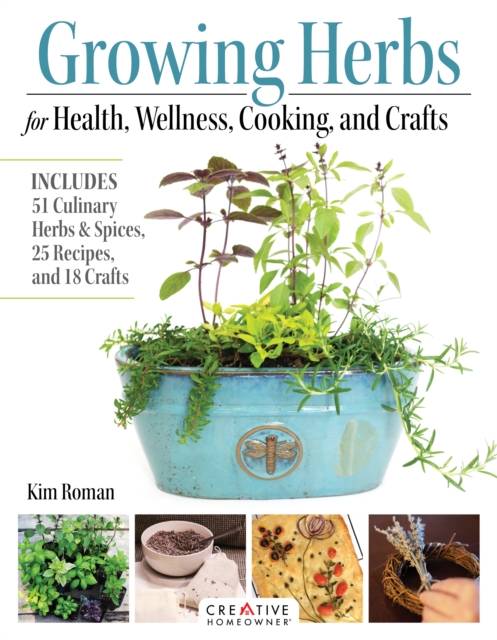 Growing Herbs for Health, Wellness, Cooking, and Crafts