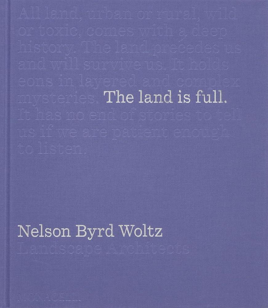 The Land Is Full : Nelson Byrd Woltz Landscape Architects