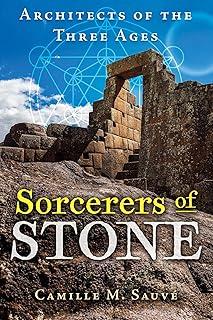 Sorcerers of Stone : Architects of the Three Ages