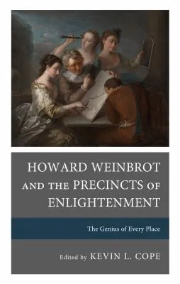 Howard Weinbrot and the Precincts of Enlightenment : The Genius of Every Place