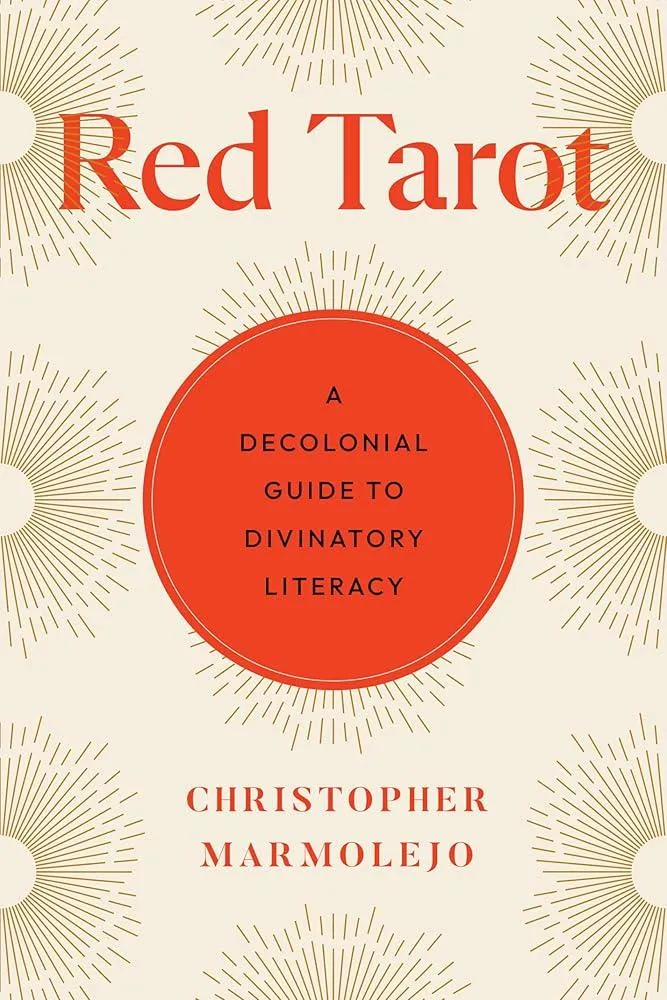 Red Tarot : A Decolonial Guide to Divinatory Literacy