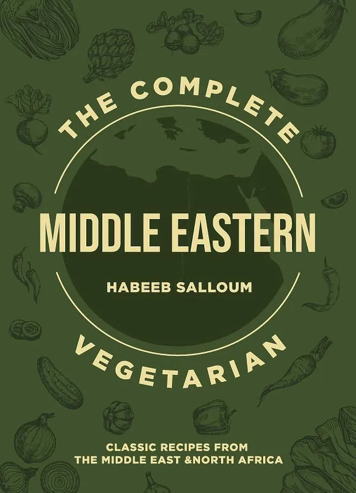 The Complete Middle Eastern Vegetarian : Classic Recipes from the Middle East and North Africa