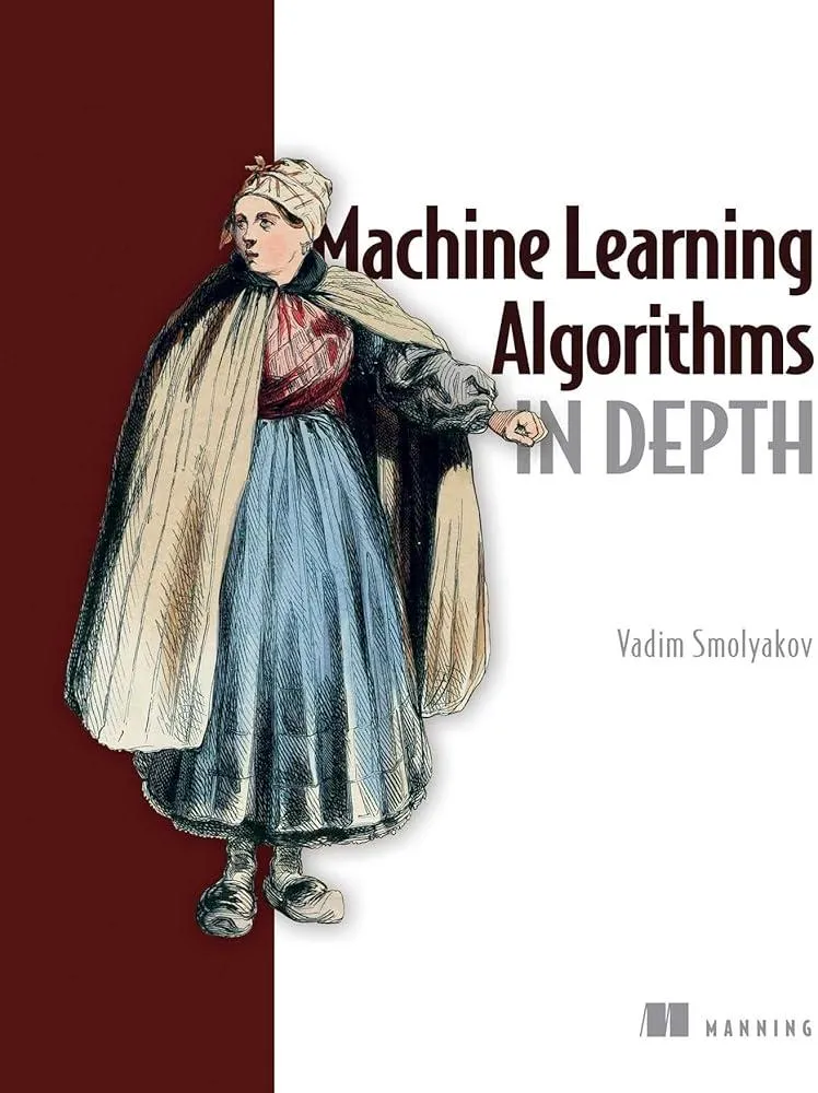 Machine Learning Algorithms in Depth