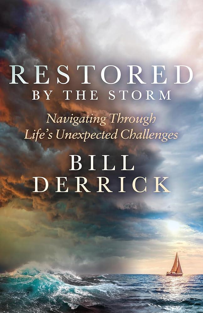 Restored by the Storm : Navigating Through Life’s Unexpected Challenges