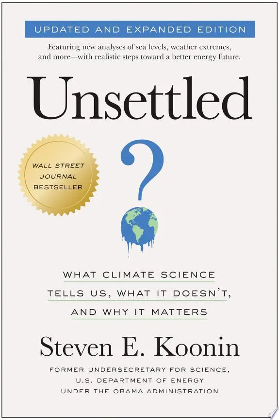 Unsettled (Updated and Expanded Edition) : What Climate Science Tells Us, What It Doesn't, and Why It Matters