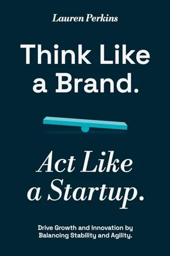 Think Like a Brand. Act Like a Startup.