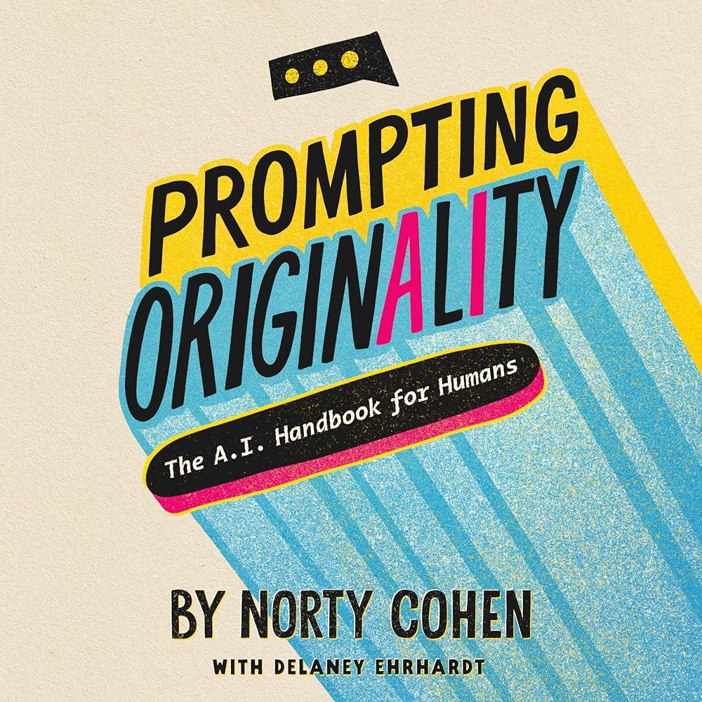 Prompting Originality : The A.I. Handbook for Humans