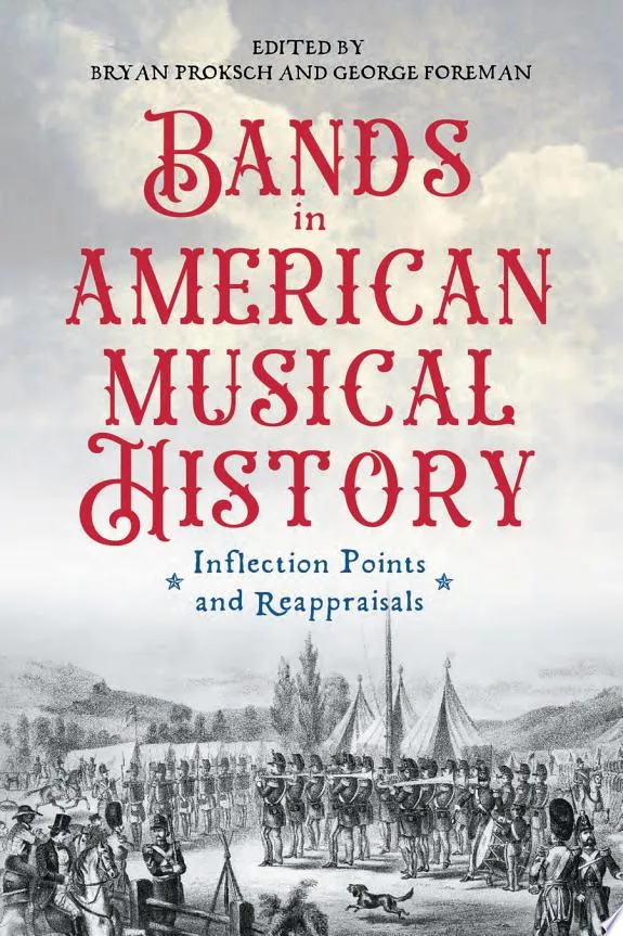 Bands in American Musical History : Inflection Points and Reappraisals