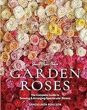 Grace Rose Farm: Garden Roses : The Complete Guide to Growing & Arranging Spectacular Blooms